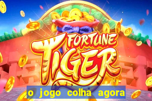 o jogo colha agora paga mesmo